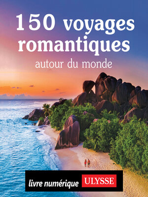 cover image of 150 voyages romantiques autour du monde